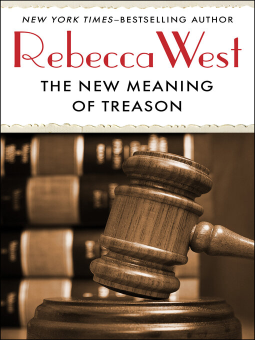Title details for New Meaning of Treason by Rebecca West - Available